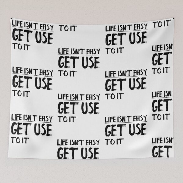Item preview, Life Isn't Easy Get Use To It Black Version designed and sold by darknessjeff86.