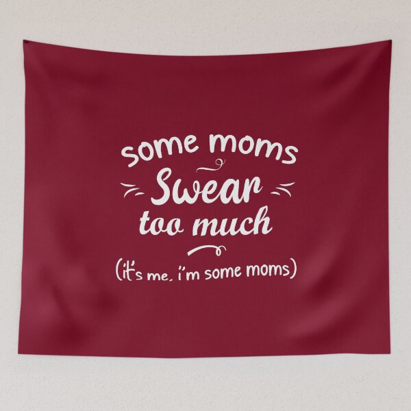 Item preview,  Mothers day gift - Some Moms Cuss Too Much It's me, i'm some moms, - Funny mother day gift, mothers day gift mom designed and sold by 96design.