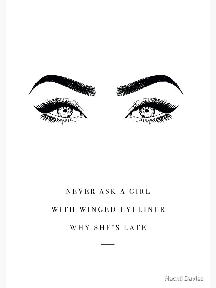 Postkarte for Sale mit Eyeliner / Augenbrauen / Wimpern Artwork / Fragen  Sie niemals ein Mädchen mit geflügeltem Eyeliner, warum sie LAte ist von  Naomi Davies