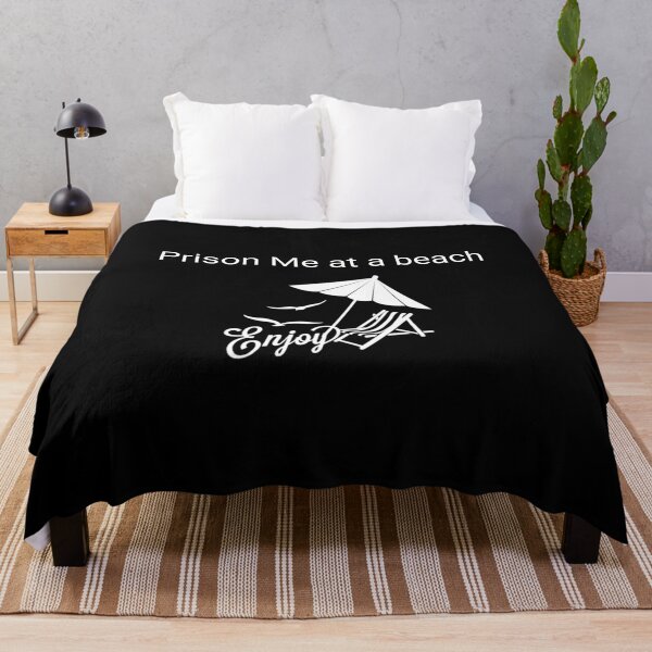 Prison me at a beach : funny beach T-shirt for Beach lovers for vacation mode beach Throw Blanket