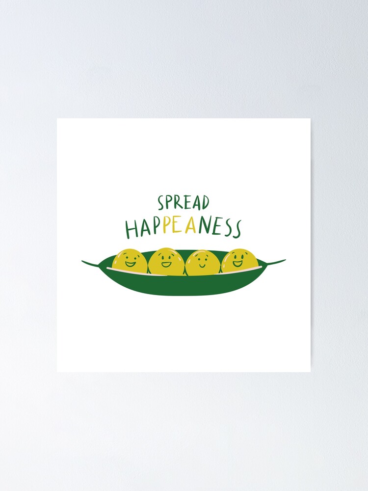 "Positivity pun about peas spread happiness" Poster by javes93 Redbubble