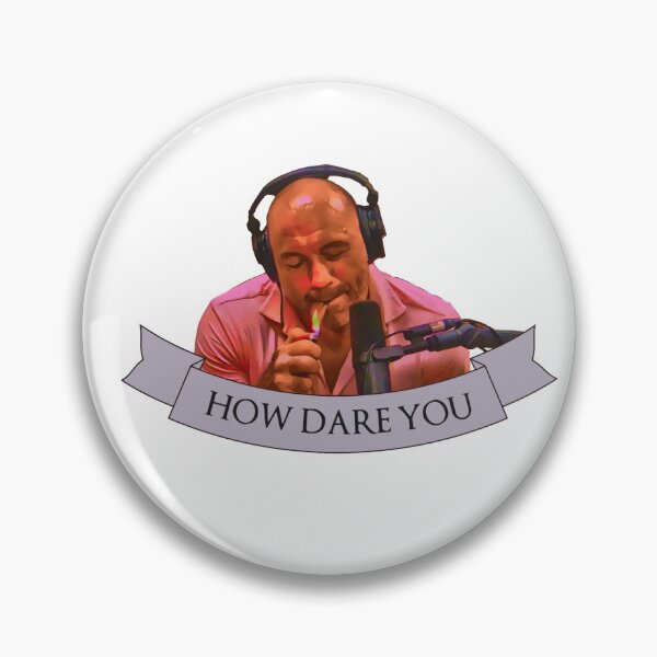 Item preview, Joe Rogan How Dare You designed and sold by meme-dreamer.