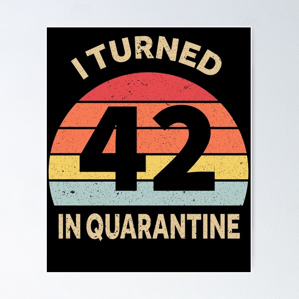 Item preview, I Turned 42 In Quarantine designed and sold by foxredb.
