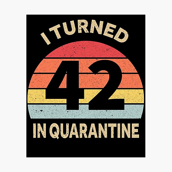 Item preview, I Turned 42 In Quarantine designed and sold by foxredb.
