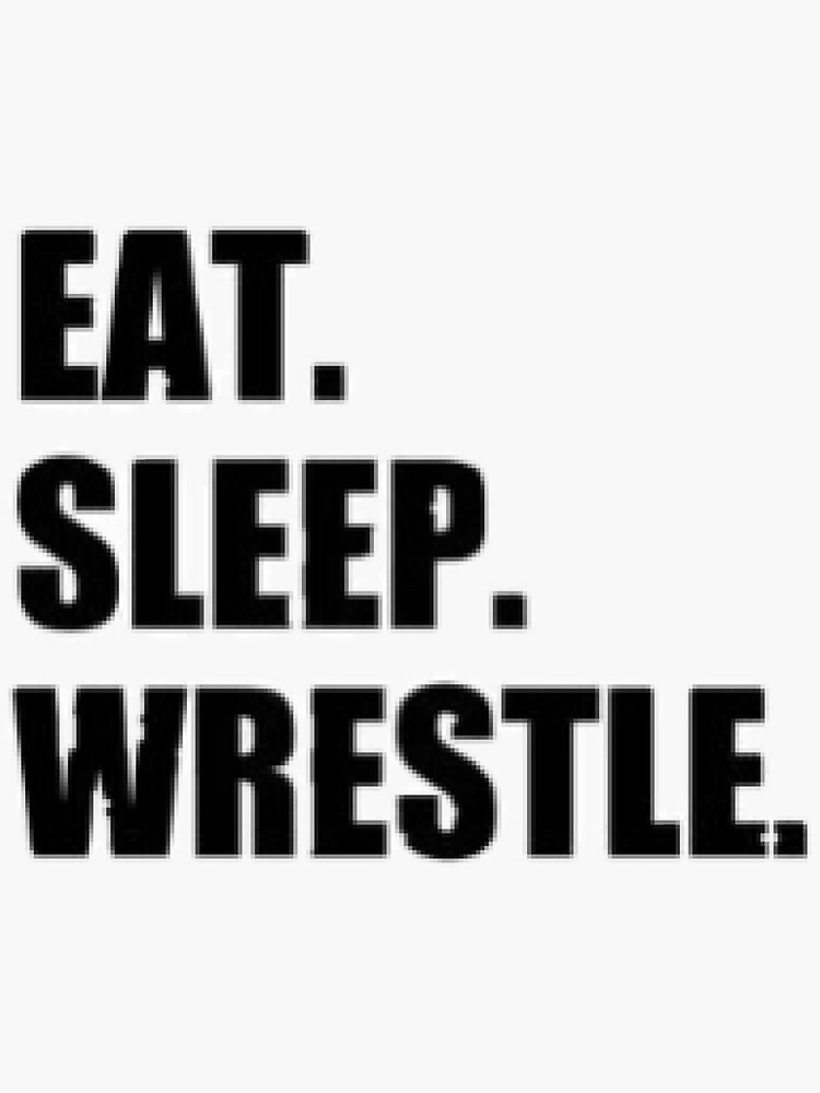 Eat Sleep Wrestle - Wrestling Design Sticker for Sale by Lee5657