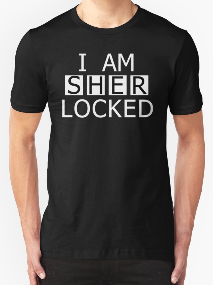 I Am Sher Locked T Shirts And Hoodies By Ethicalpirate Redbubble