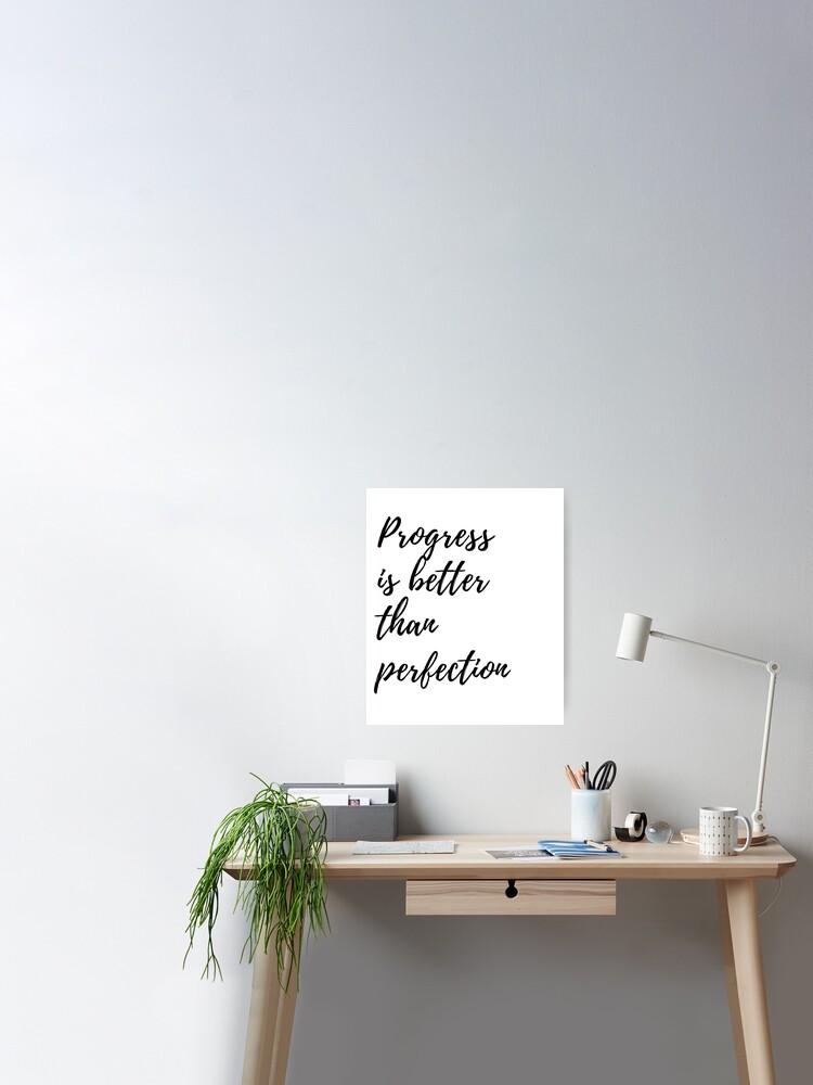 Poster Le Progres Est Meilleur Que La Perfection Citation De Perfectionnisme Par Theselfloveclub Redbubble