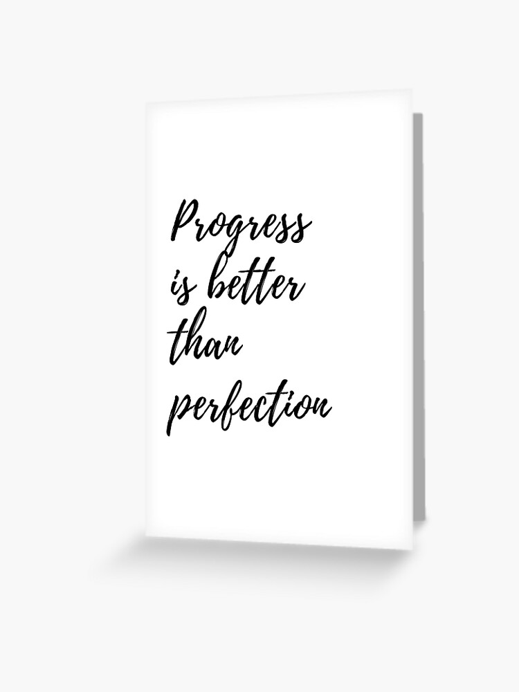 Carte De Vœux Le Progres Est Meilleur Que La Perfection Citation De Perfectionnisme Par Theselfloveclub Redbubble