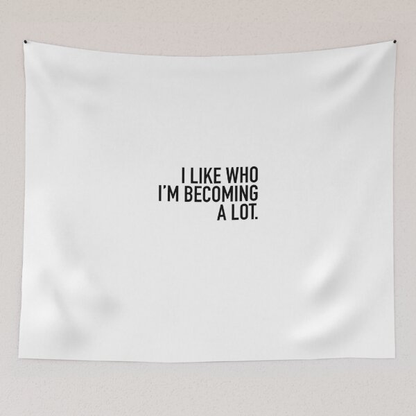 Item preview, I Like Who I’m Becoming A Lot designed and sold by Hailey Bianco.