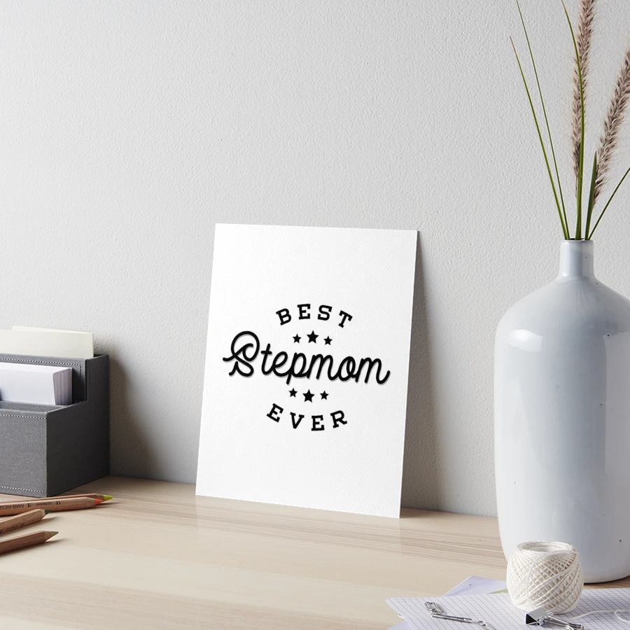 Best Stepmom Ever - Quote for Moms in Classic Design