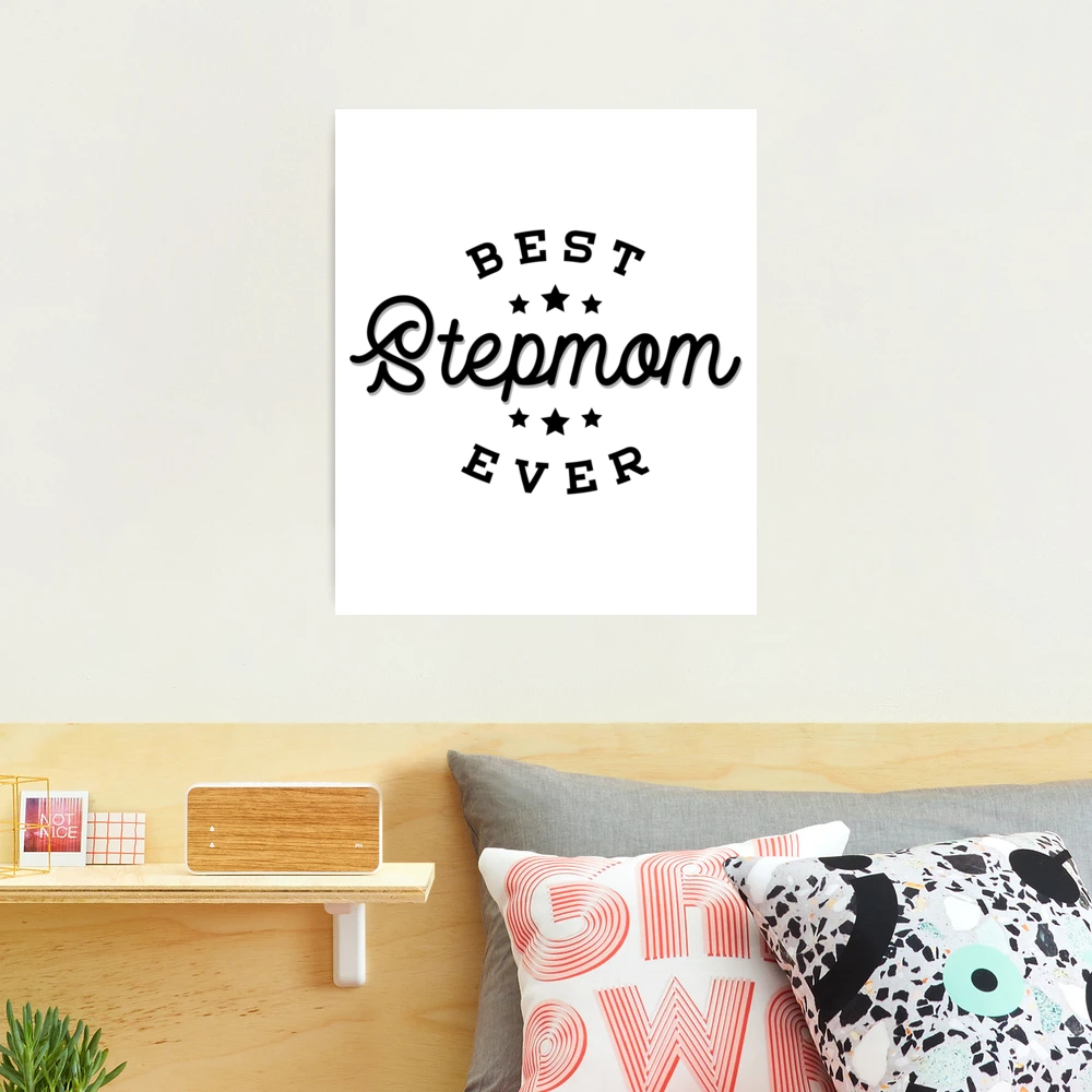 Best Stepmom Ever - Quote for Moms in Classic Design