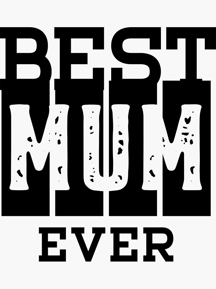 "Best Mum Ever Quote for Moms in Classic Design" Sticker by