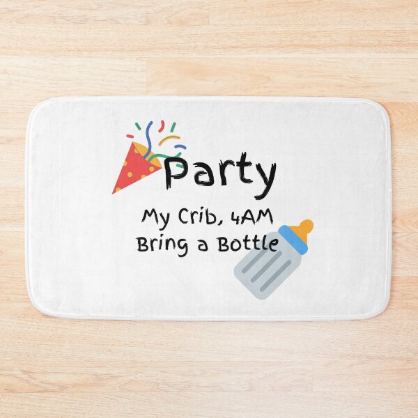Item preview, Party - My Crib - 4AM Bring a bottle designed and sold by James Cruickshank.
