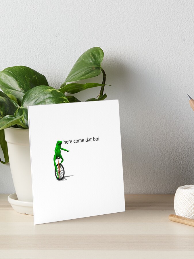 Here Come Dat Boi Meme Art Board Print By James Heath Redbubble - here come dat boi roblox hidden skin