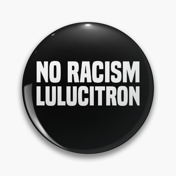 Item preview, No Racism Lulucitron  designed and sold by kader85.