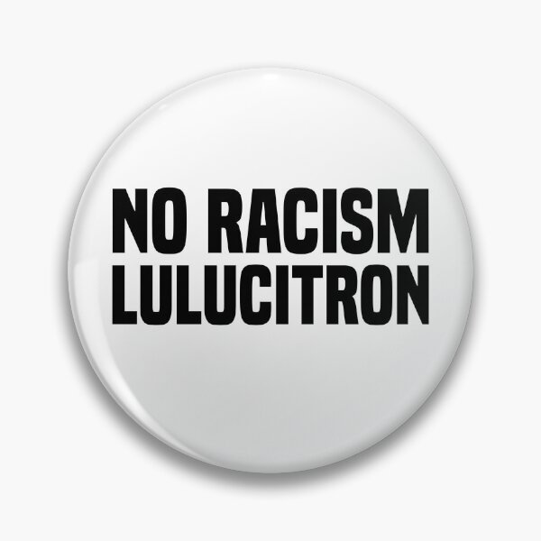 Item preview, No Racism Lulucitron  designed and sold by kader85.