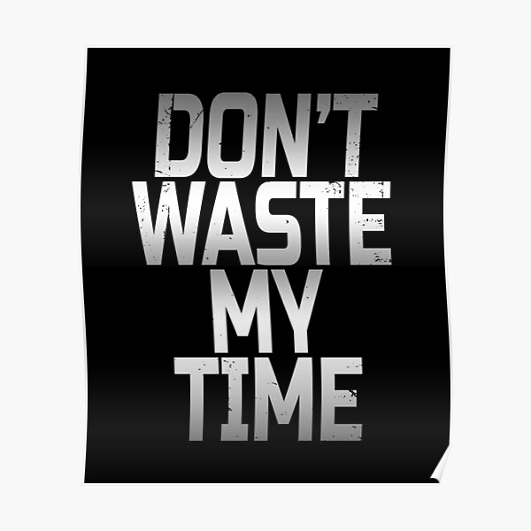 don-t-waste-my-time-motivational-quote-vintage-retro-distressed