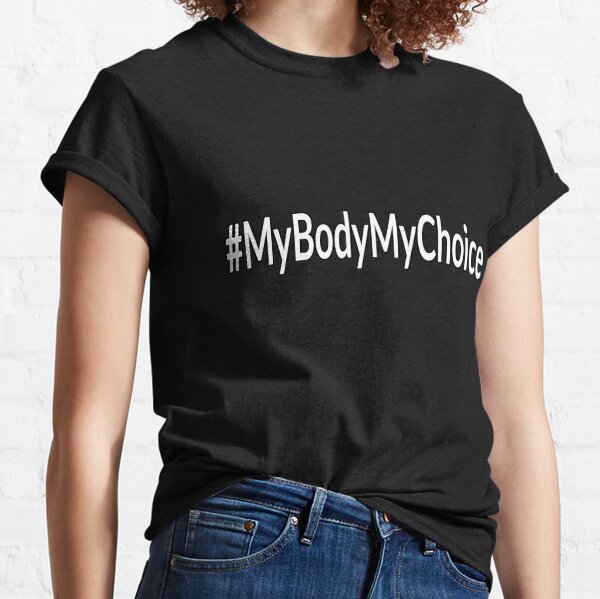 My Body My Choice Dark Cyan Color Classic T-Shirt