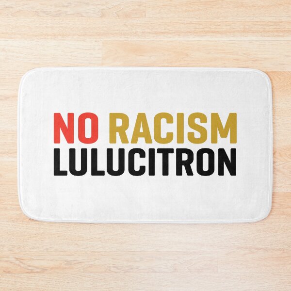 Item preview, No Racism Lulucitron  designed and sold by kader85.