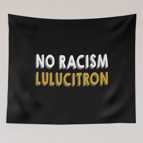 Item preview, No Racism Lulucitron  designed and sold by kader85.