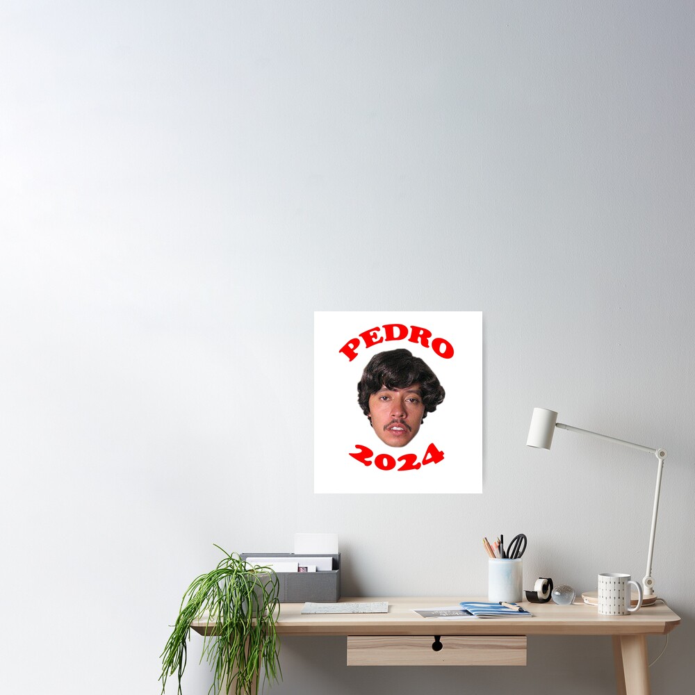 "PEDRO 2024" Poster by ImBrainSloth Redbubble
