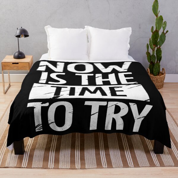 Item preview, Now Is The Time To Try designed and sold by favoritequotes.