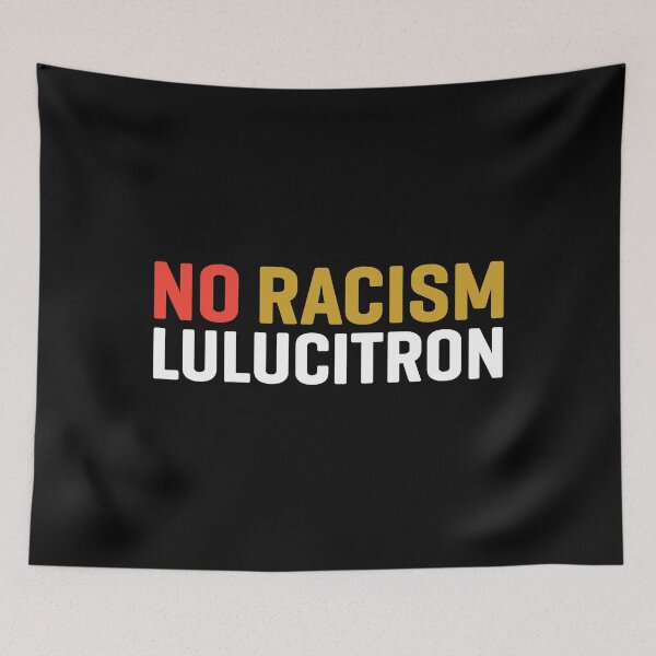 Item preview, No Racism Lulucitron  designed and sold by kader85.
