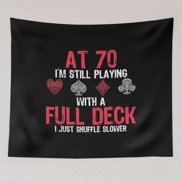 Item preview, At 70, Still Playing Full Deck Gambler Gift designed and sold by haselshirt.