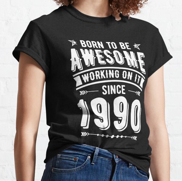 30th Birthday - Born To Be Awesome 1990 Classic T-Shirt