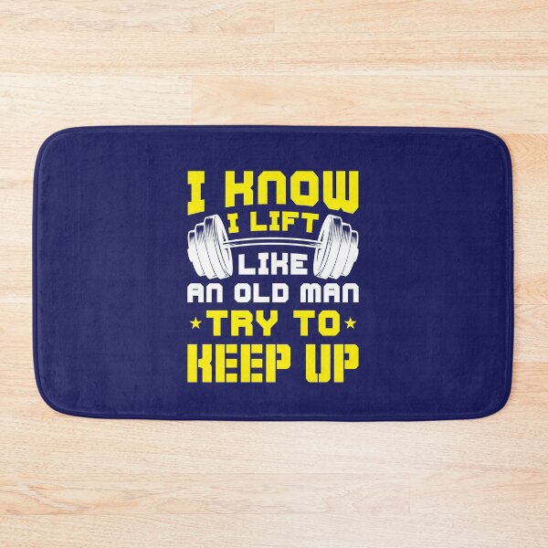 Item preview, I Know I Lift Like an Old Man Try to Keep Up designed and sold by jaygo.