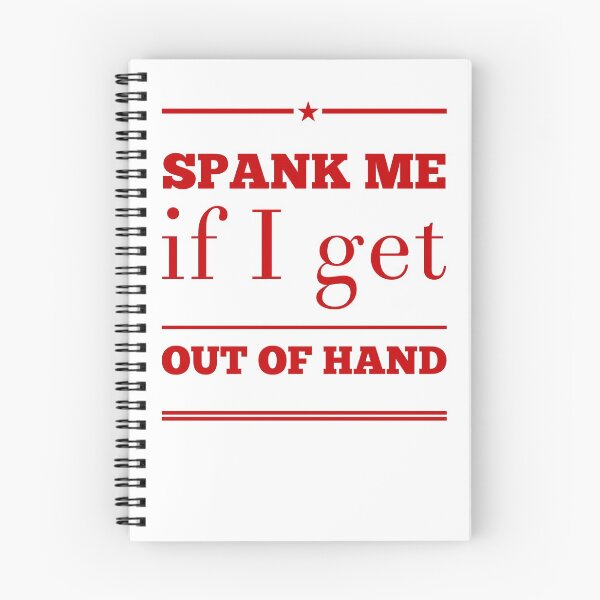 Item preview, Spank Me If I Get Out Of Hand designed and sold by OfferHeat.