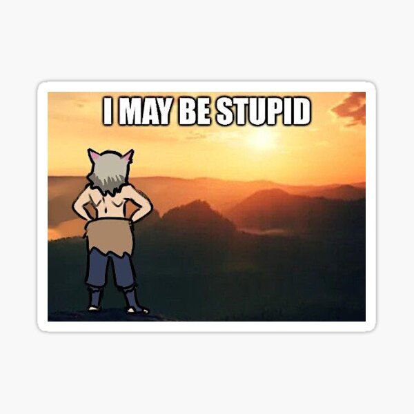 Inosuke May be Stupid Meme Sticker