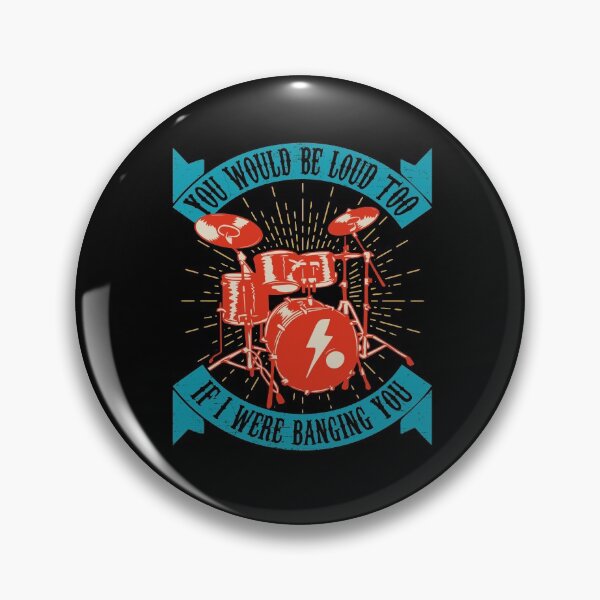 Item preview, You Would Be Loud Too If I Were Banging You - Funny Drummer designed and sold by Dressed For  Duty.