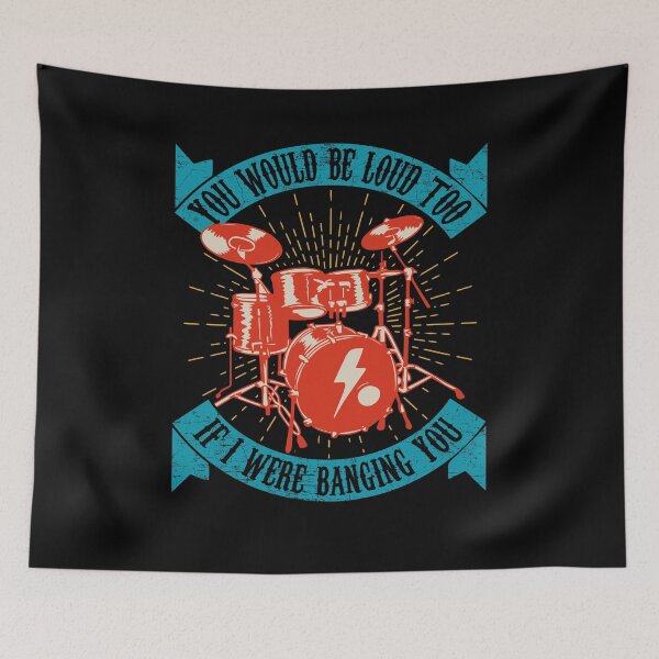Item preview, You Would Be Loud Too If I Were Banging You - Funny Drummer designed and sold by Dressed For  Duty.