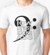 Low Brass Kicks Ass Unisex T-Shirt