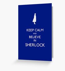 Keep Calm/Believe In Sherlock Greeting Card