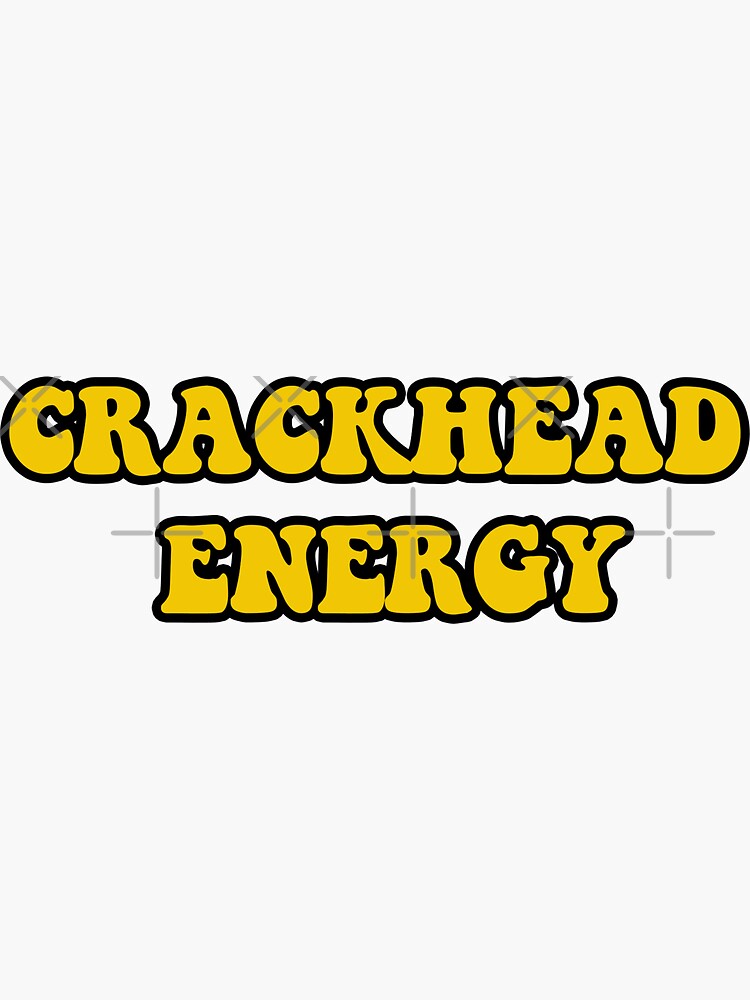 Crackhead Energy Sticker For Sale By Laurennassii Redbubble 8057