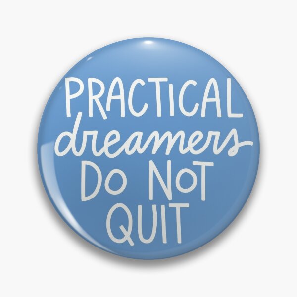 Practical dreamers do not quit Pin