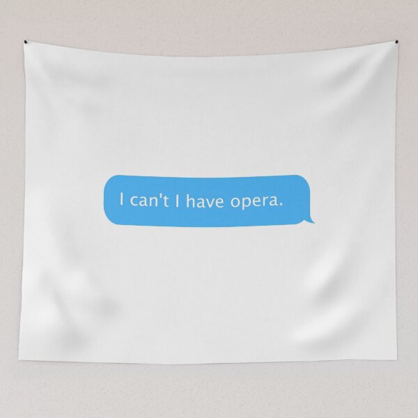 Item preview, I can't I have opera designed and sold by teesaurus.