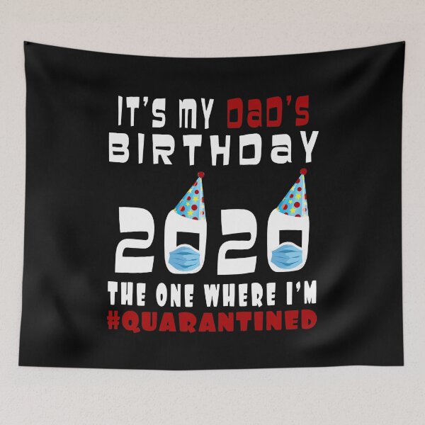 Item preview, Its My Dads Birthday 2020 The One Where Im Quarantined Social Distancing Gifts  designed and sold by AnimaLovers.