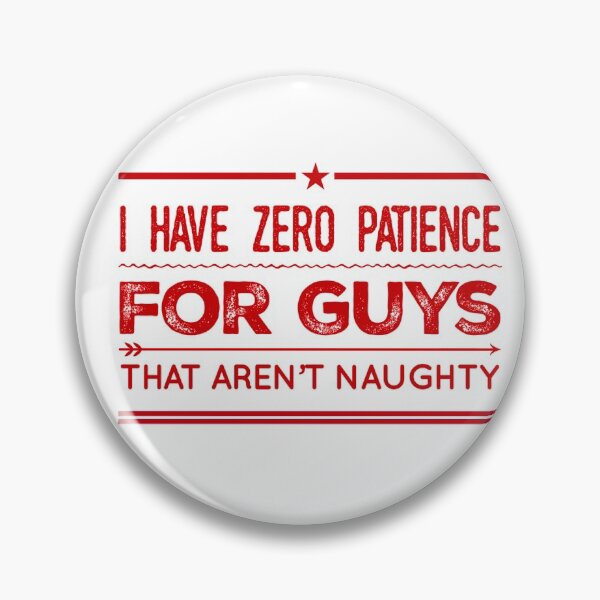 Item preview, I Have Zero Patience for guys That Aren't Naughty designed and sold by OfferHeat.