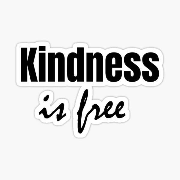 Kindness Is Free Stickers for Sale | Redbubble