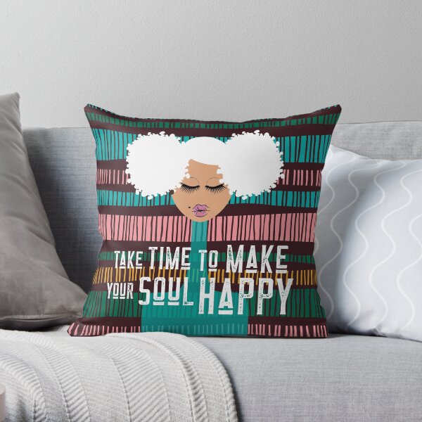 Take Time to Make Your Soul Happy Throw Pillow