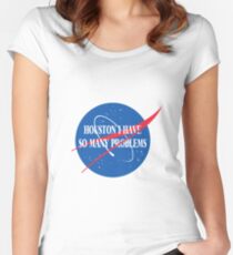 Houston, I Have So Many Problems Women's Fitted Scoop T-Shirt