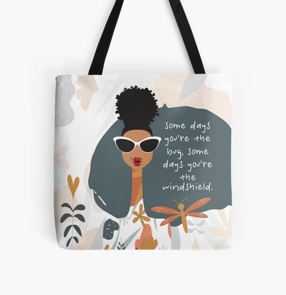 Some Days You're the Bug. Some Days You're the Windshield All Over Print Tote Bag