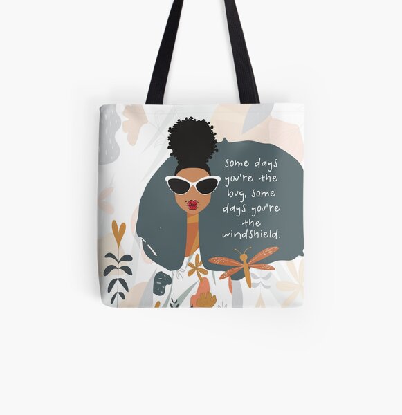 Some Days You're the Bug. Some Days You're the Windshield All Over Print Tote Bag