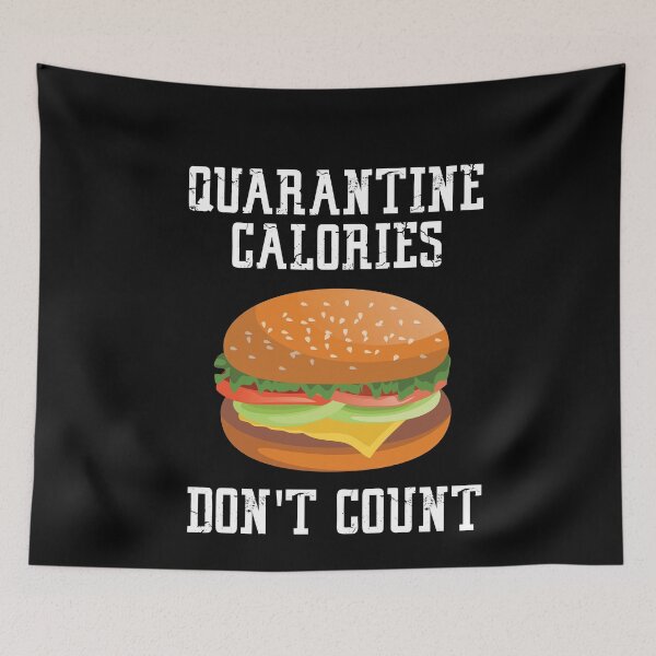 Item preview, Quarantine Calories Don't Count designed and sold by Merch By ika.