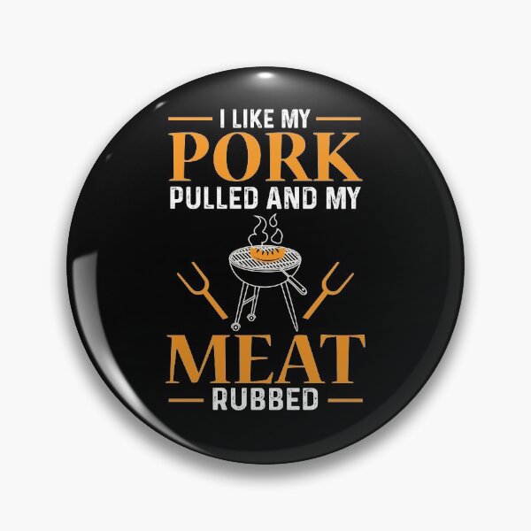 Item preview, I Like My Pork Pulled and My Meat Rubbed BBQ designed and sold by AndApArt.