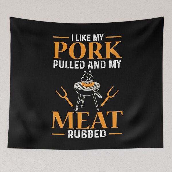 Item preview, I Like My Pork Pulled and My Meat Rubbed BBQ designed and sold by AndApArt.