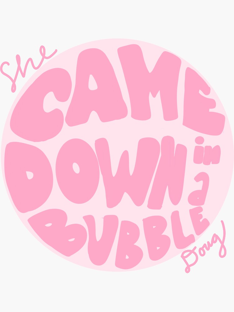 she-came-down-in-a-bubble-doug-sticker-for-sale-by-eaudrey93-redbubble